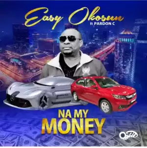 Easy Okosun - Na My Money ft. Pardon C